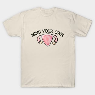 Mind your own uterus T-Shirt